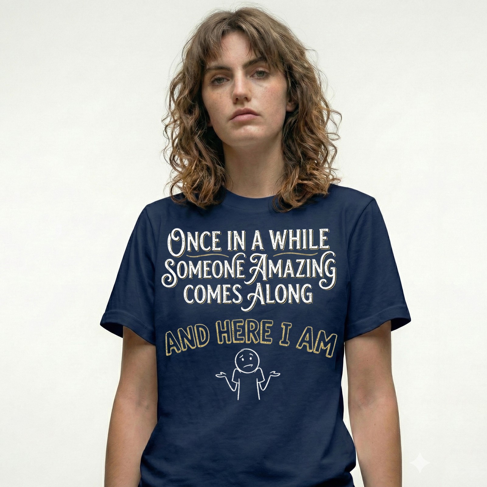 Once In A While Someone Amazing Comes Along T-Shirt Funny Sarcastic Tee Gift