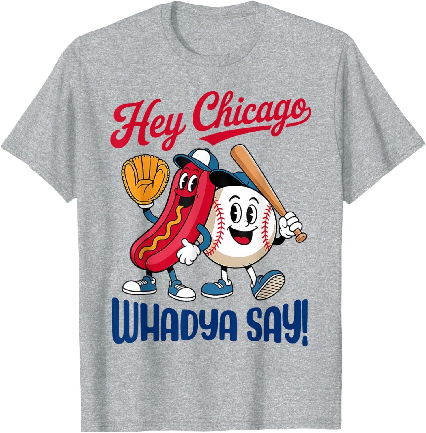 Hey Chicago Whadya Say Hot Dog Baseball Funny 4th of July T-Shirt