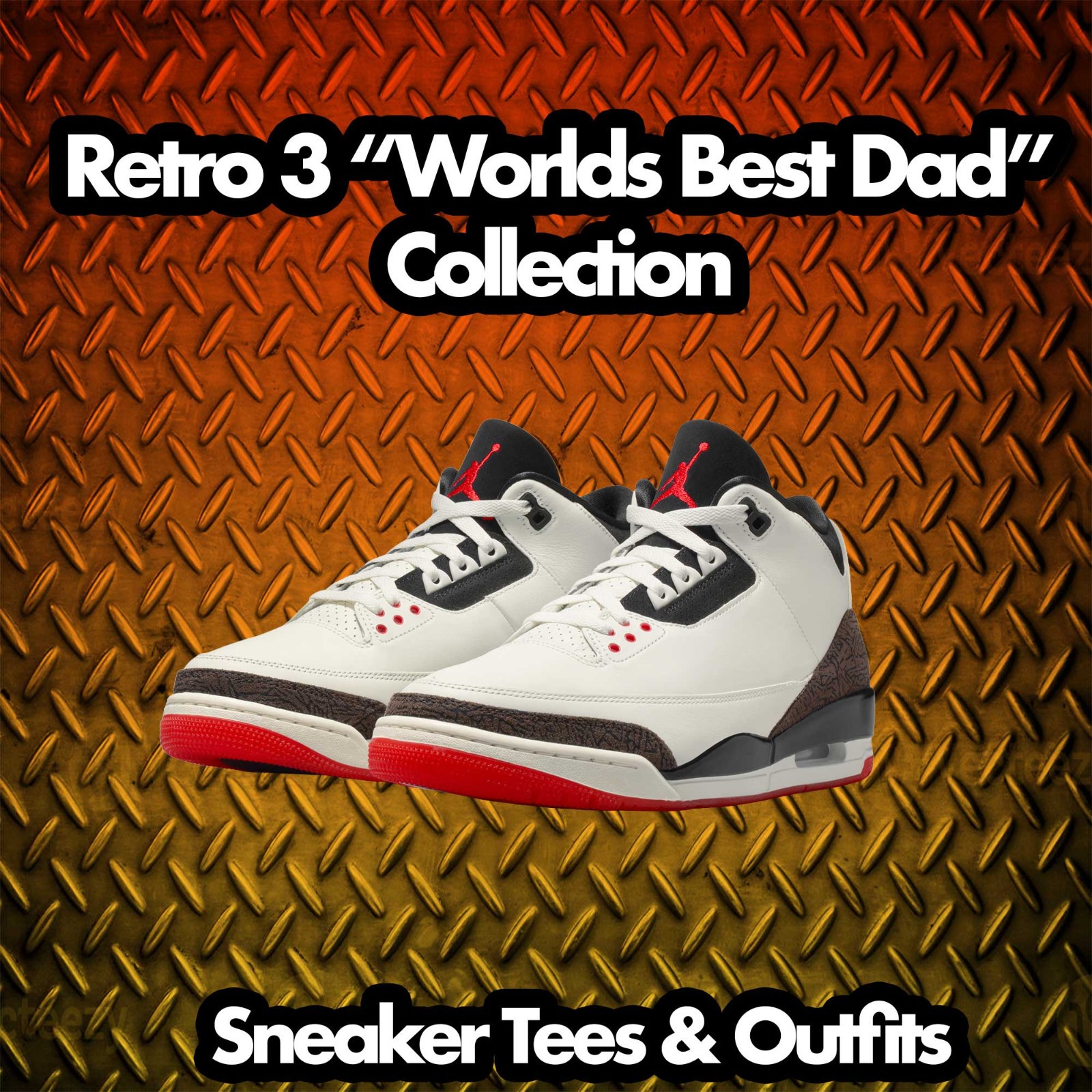 Shirt To Match Jordan 3 World’s Best Dad Shoes – My Life Sneaker Tee