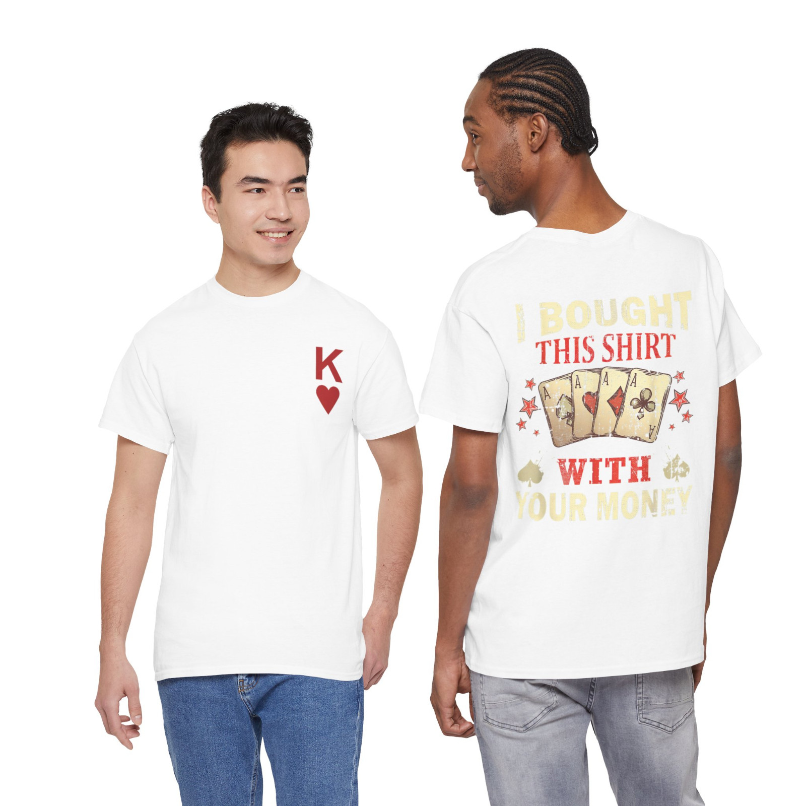 I Bought This Shirt with Your Money Gambling Poker Card Player T-Shirt 2 Sides