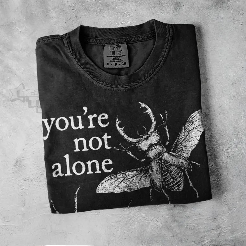 Youre Not Alone There Are Bugs Comfort Tee Funny Insect