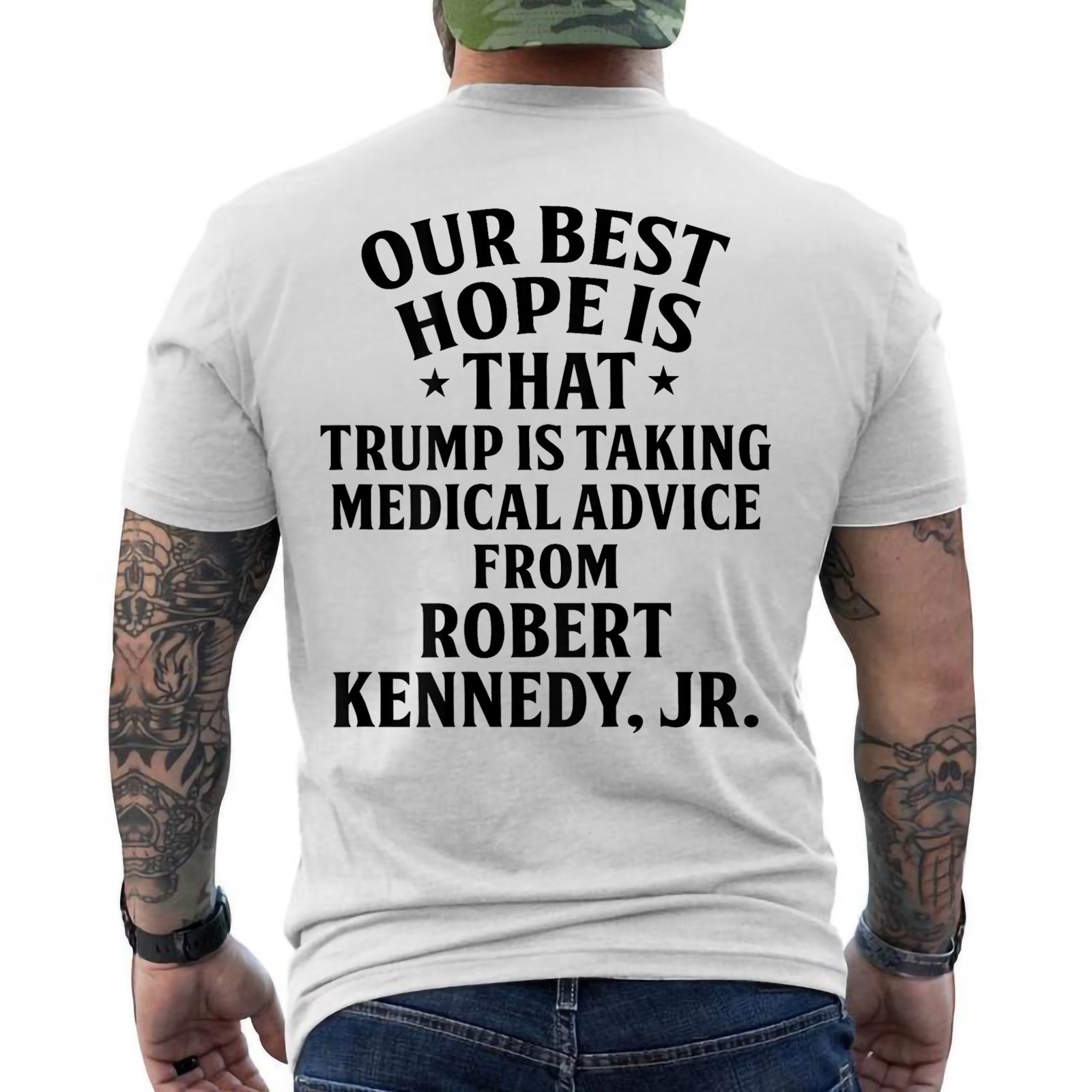 Our Best Hope is That Trump is Taking Medical Advice ON BACK T-Shirt