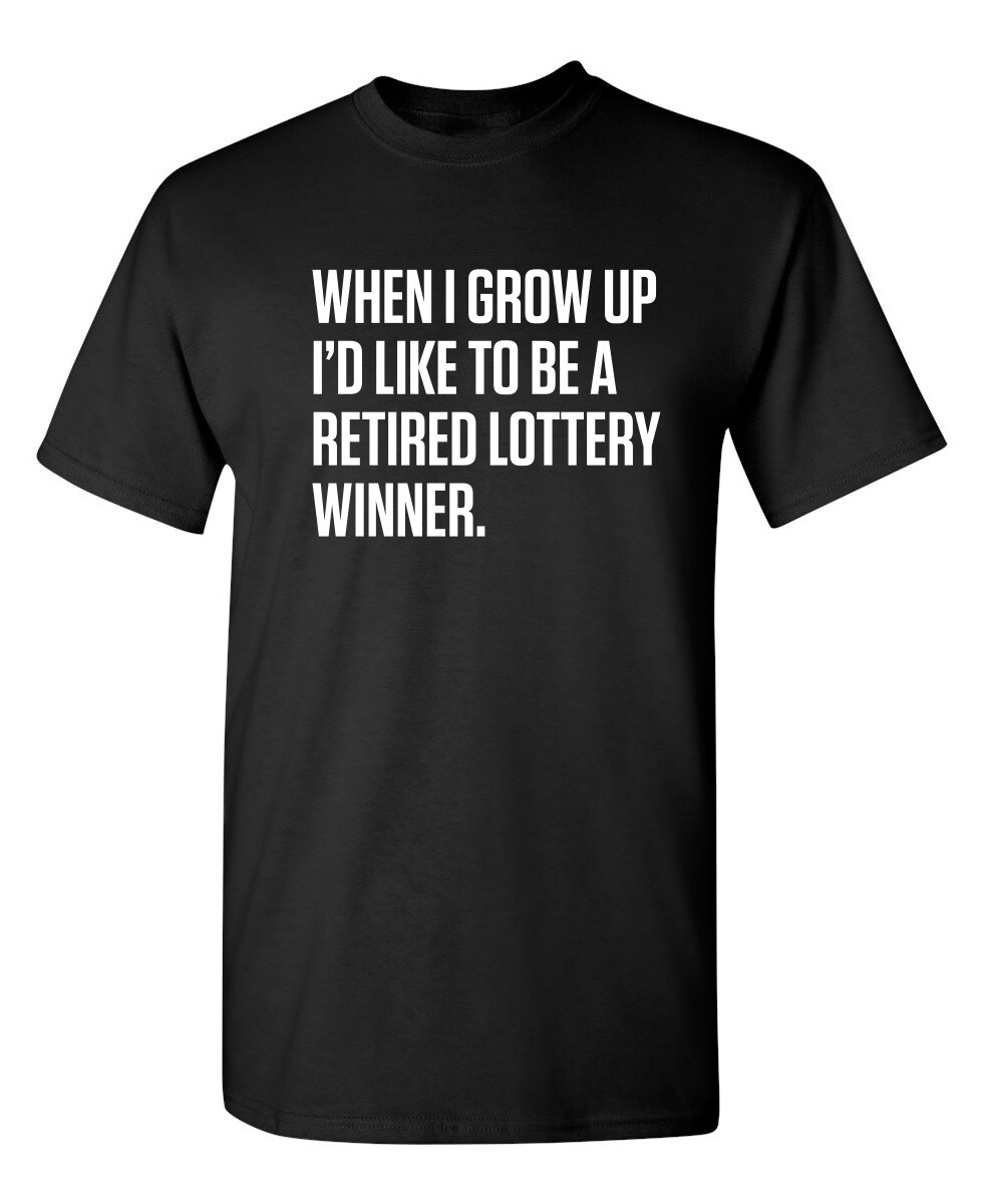 When I Grow Up I’d Like To Be A Sarcastic Humor Graphic Novelty Funny T Shirt