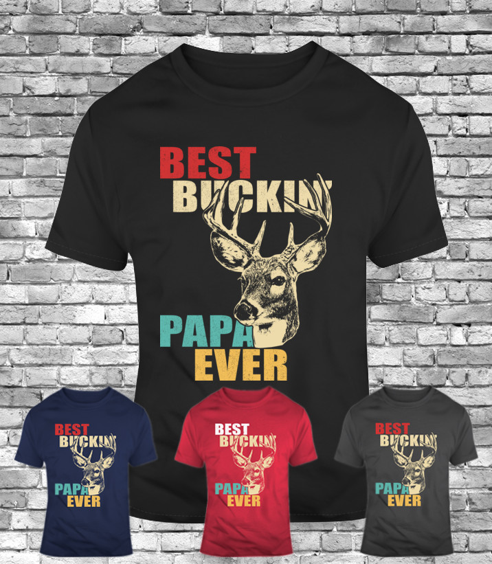 New Best bucking papa ever dad father deer hunting men’s t-shirt funny gift tee