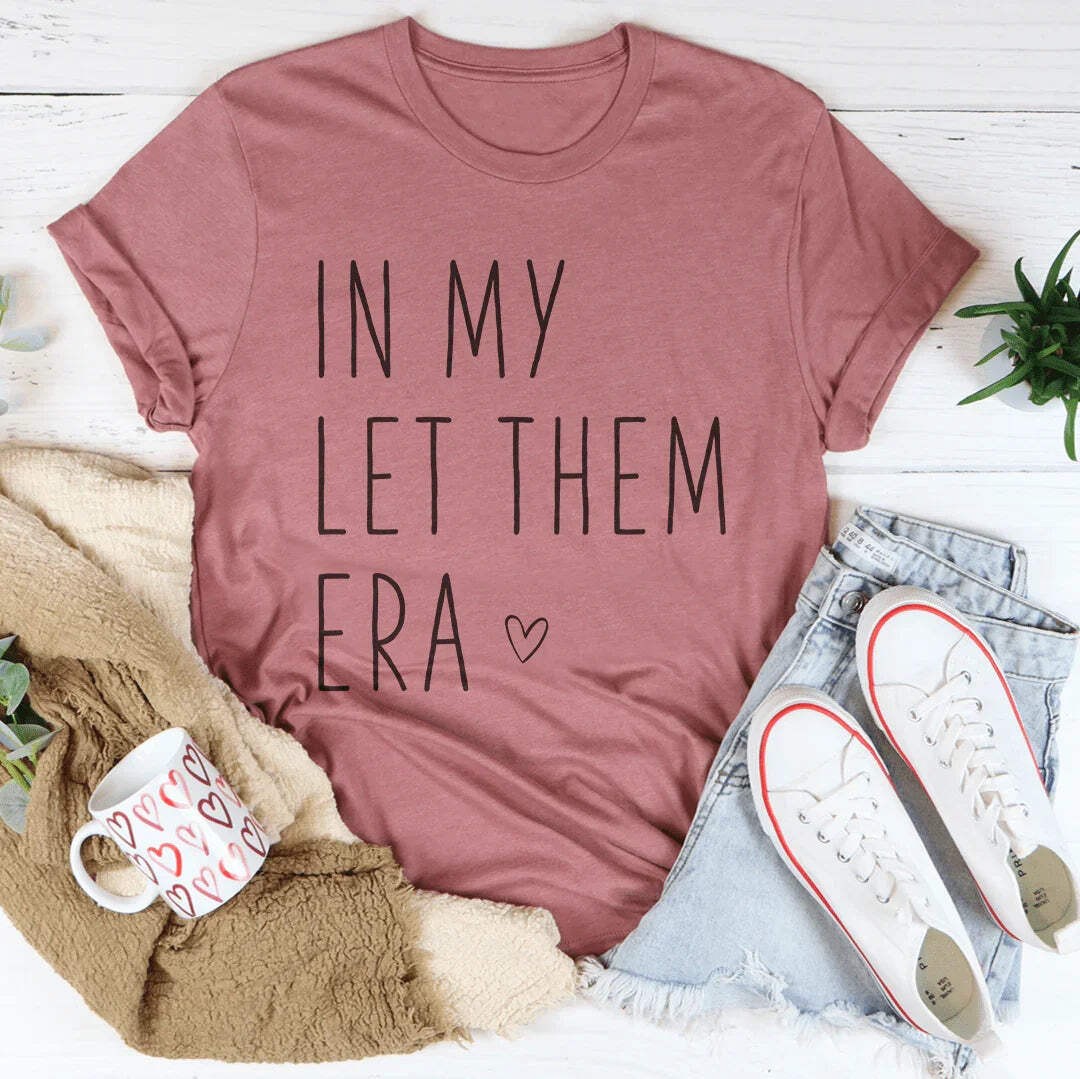 In My Let Them Era Tee