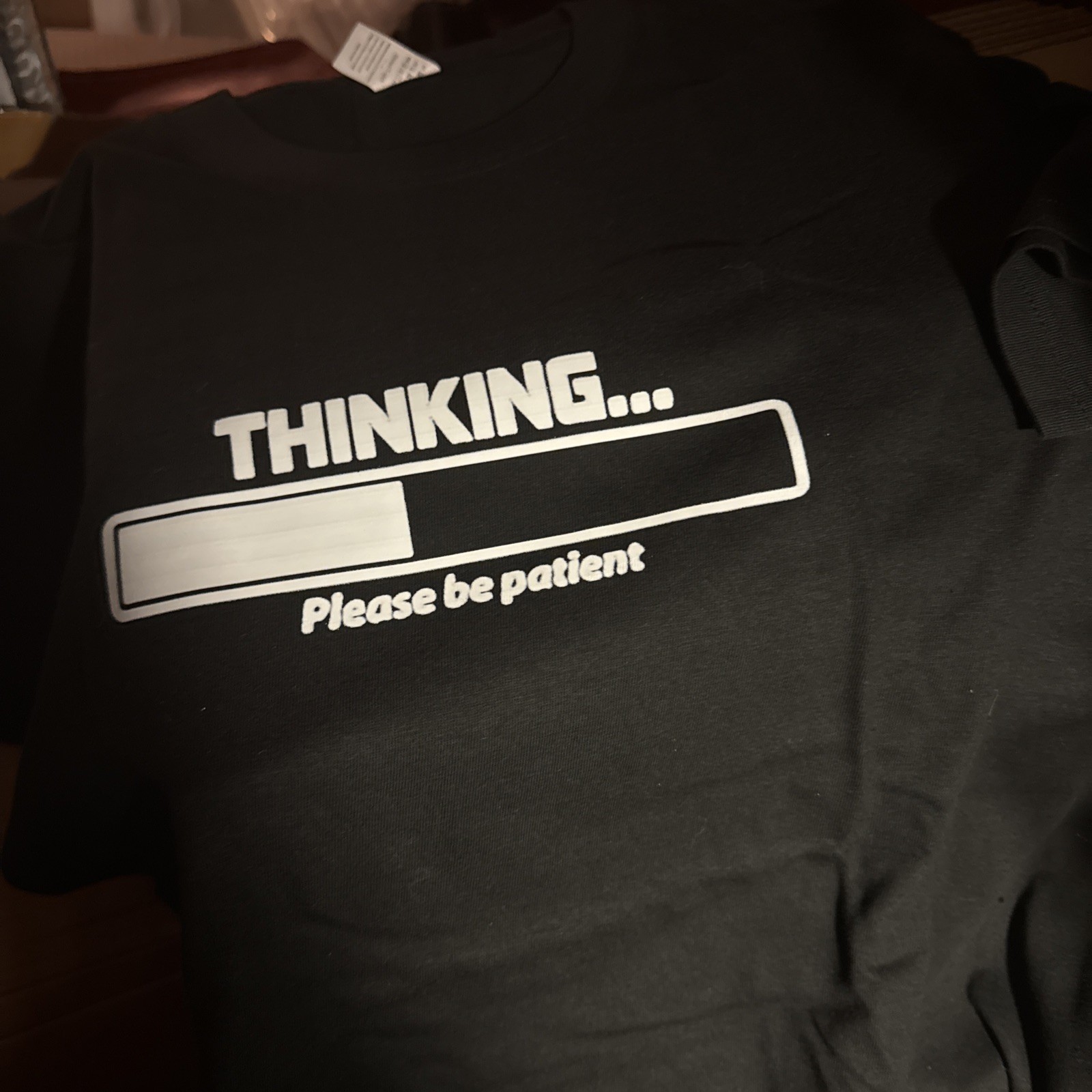 Thinking… Please Be Patient T-Shirt NEW Shipping Included