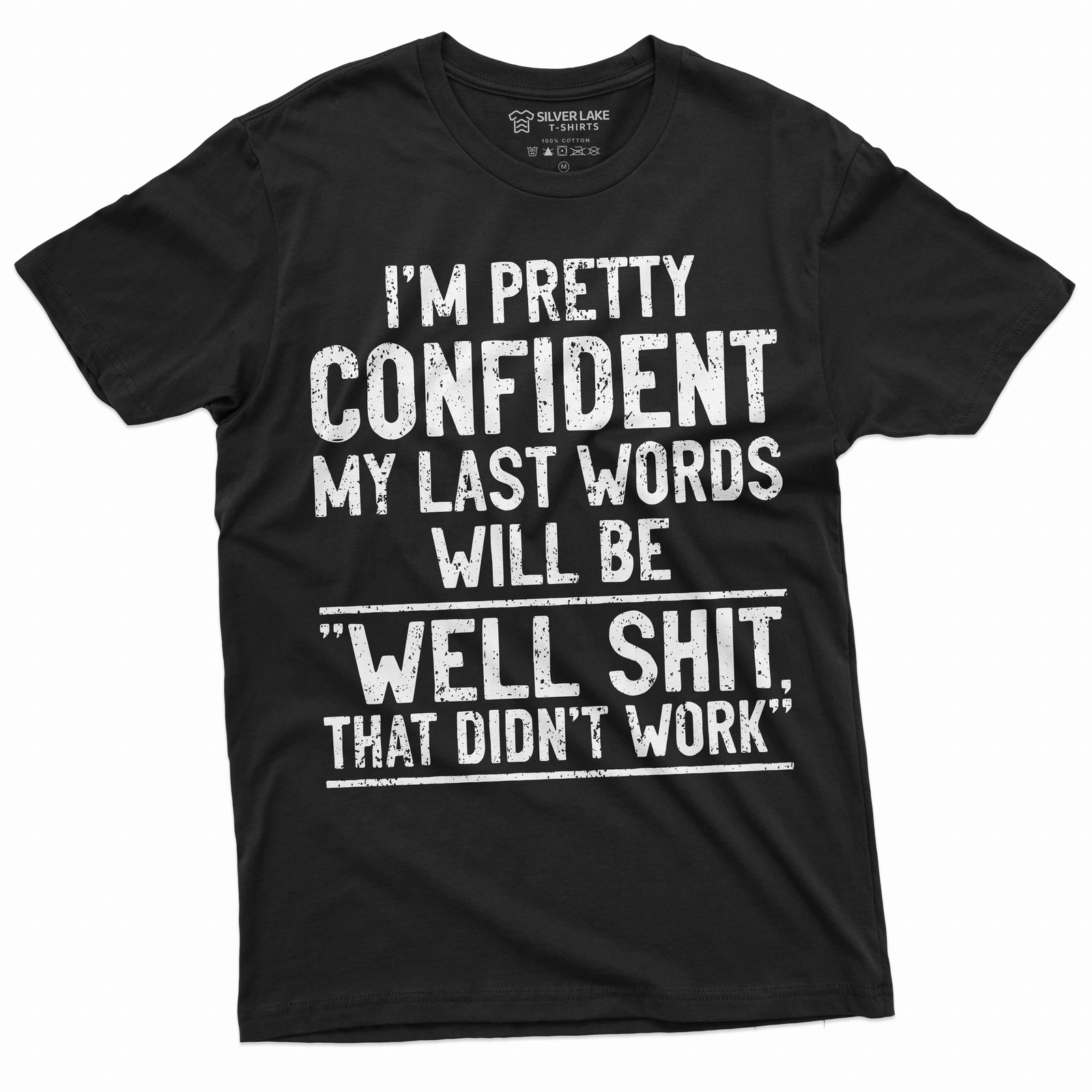 Men’s Funny Humorous saying My last words shirt Birthday gift husband dad gift