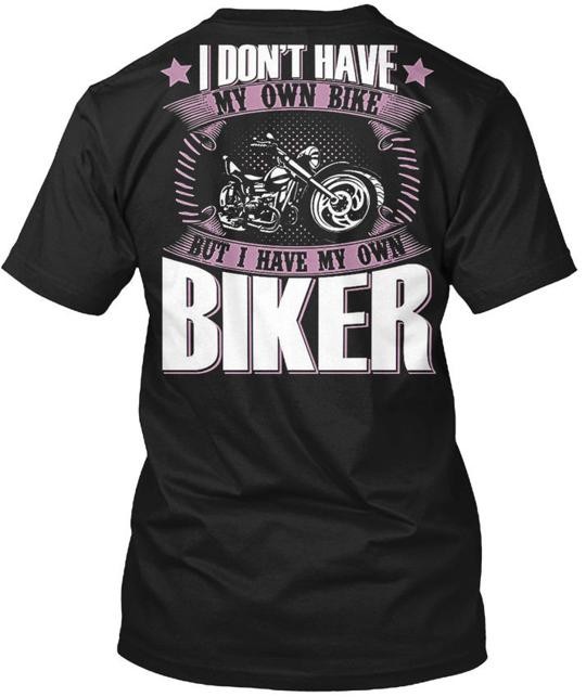 I Don Have My Own Bike But O Dont Biker T-Shirt Made in the USA Size S to 5XL