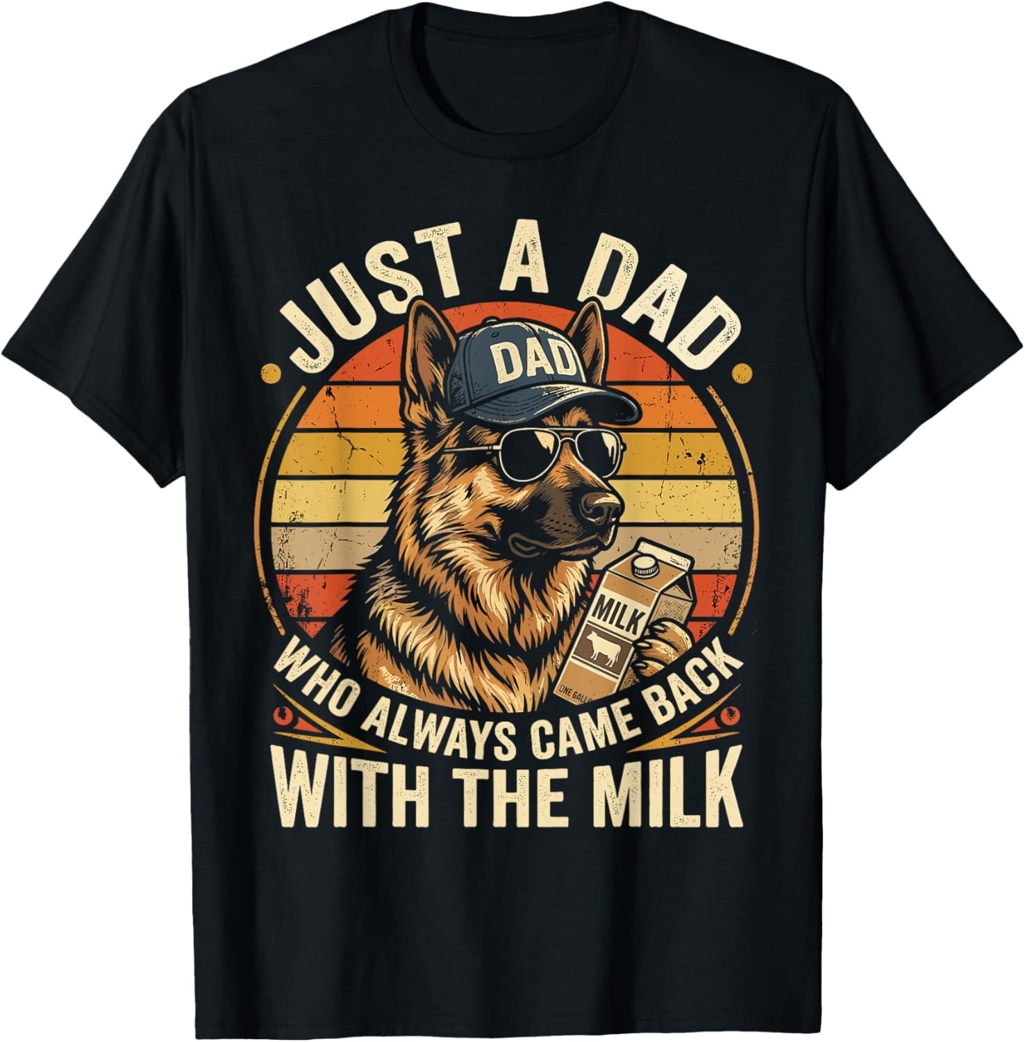 Just A Dad Who Always Came Back with The Milk Father’s Day Gift Unisex T-Shirt