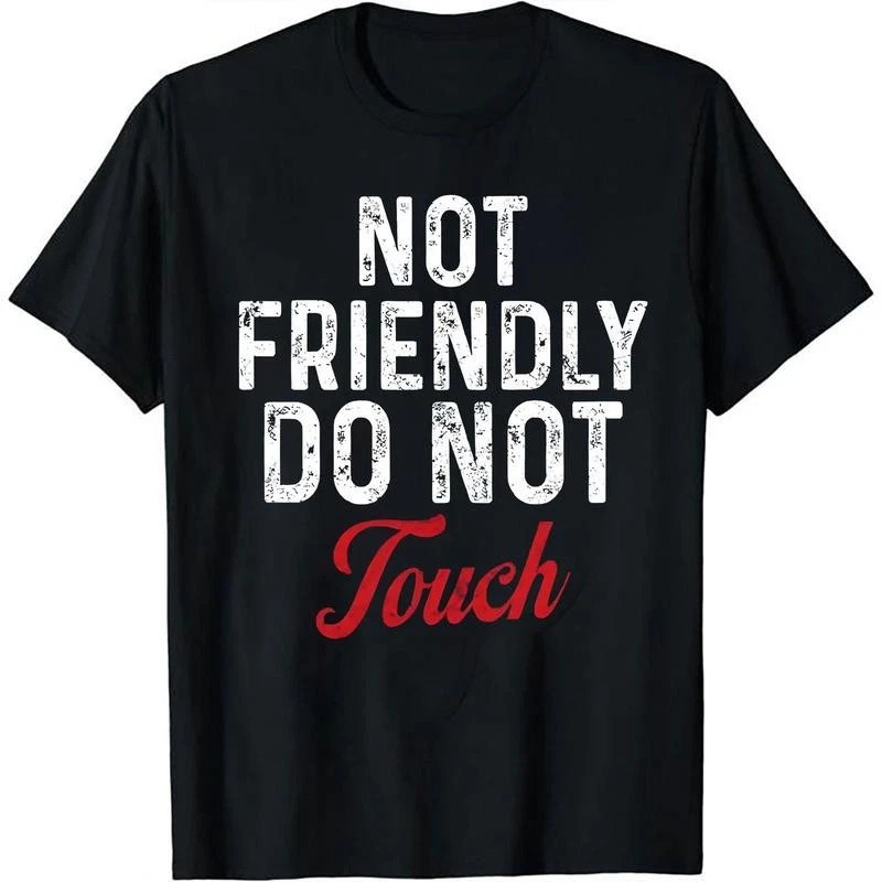 100% Cotton Not Friendly Do Not Touch Humorous Black T-shirt Comfortable Summer