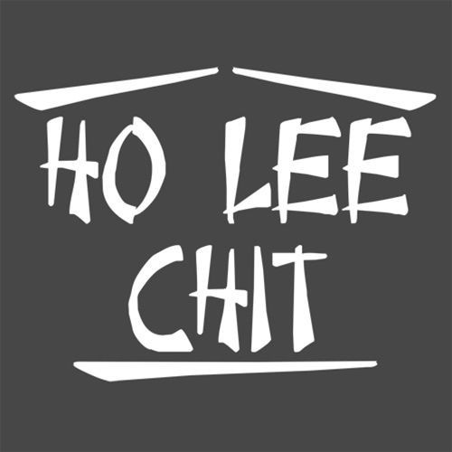 Ho Lee Chit Sarcastic Novelty Funny T-shirts