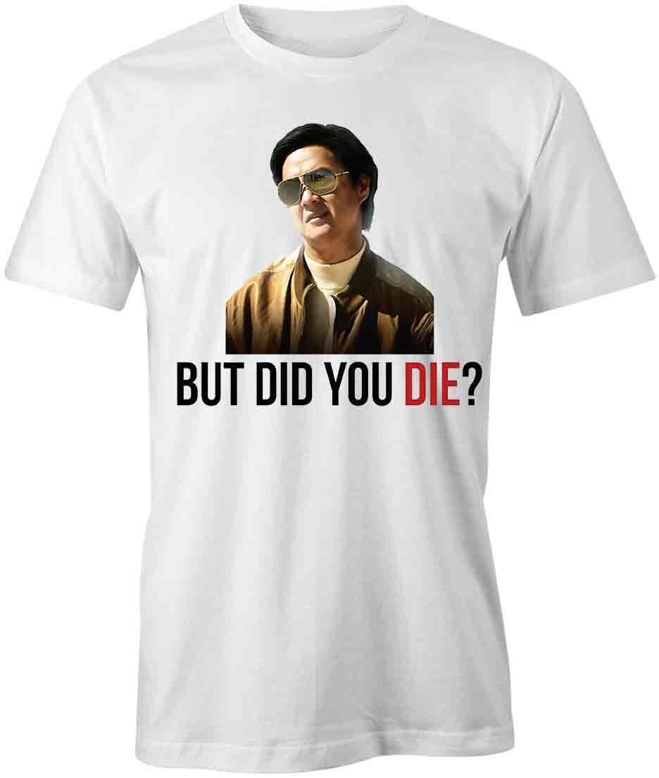 BUT DID YOU DIE TShirt Tee Short-Sleeved Cotton FUNNY HUMOR S1WCA1015
