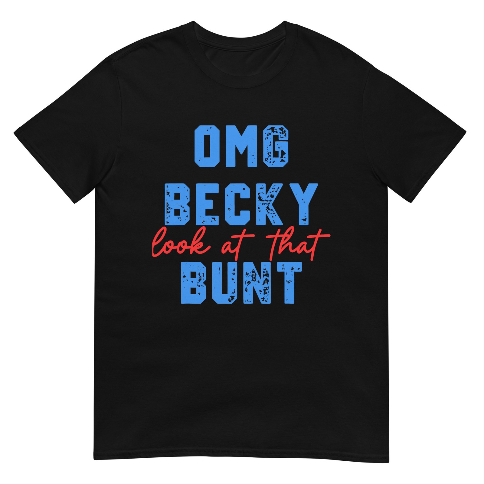 OMG Becky Look At that Bunt Baseball Softball T-Shirt