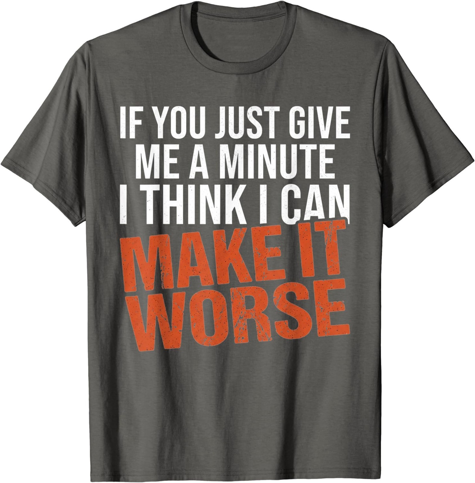 Sarcastic Mens Funny Sayings If You Just Give Me A Minute T-Shirt