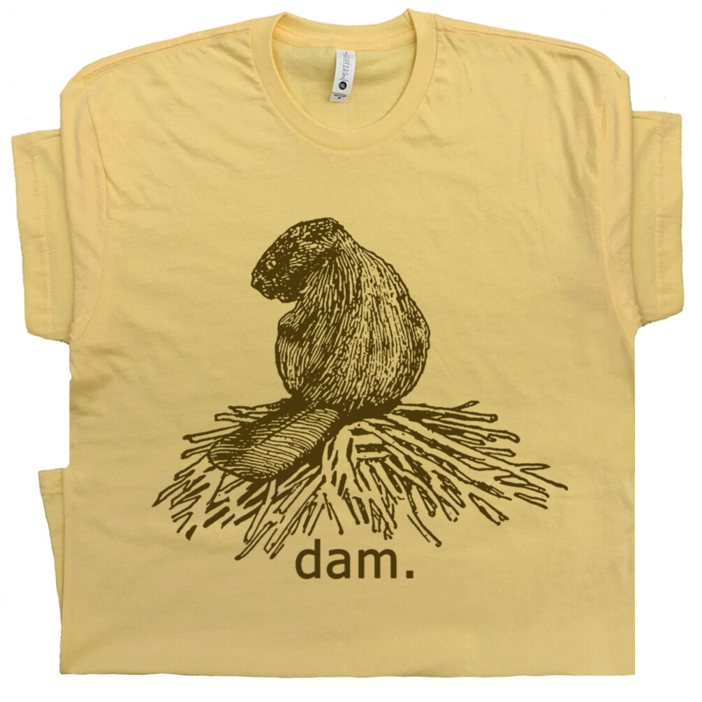Beaver Dam T Shirt Funny Animal Graphic Shirt Saying Nature Novelty Humor Tee