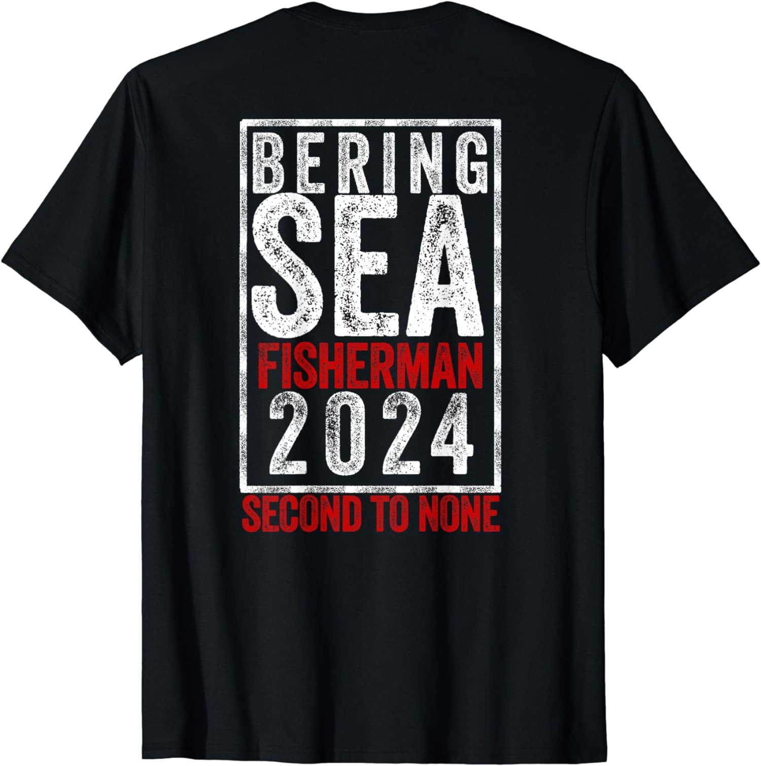 Bering Sea Fisherman 2024 Second To None Gift (ON BACK) Unisex T-Shirt