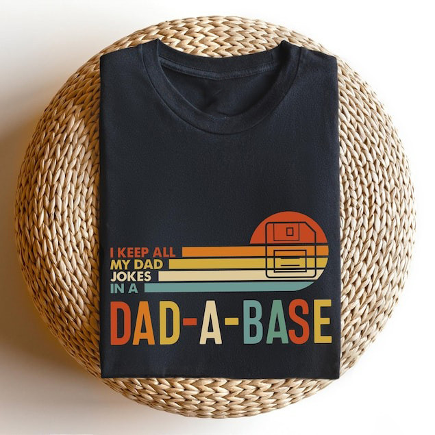 I Keep All My Dad Jokes In A Dad-a-base Shirt,Dad Shirt,Dad Shirt,Daddy