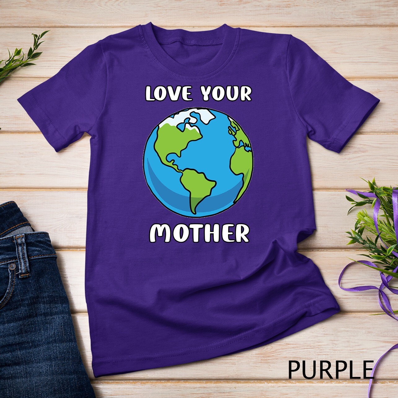 Earth Day Every Day Love Your Mother Planet Environmentalist Tee Unisex T-shirt