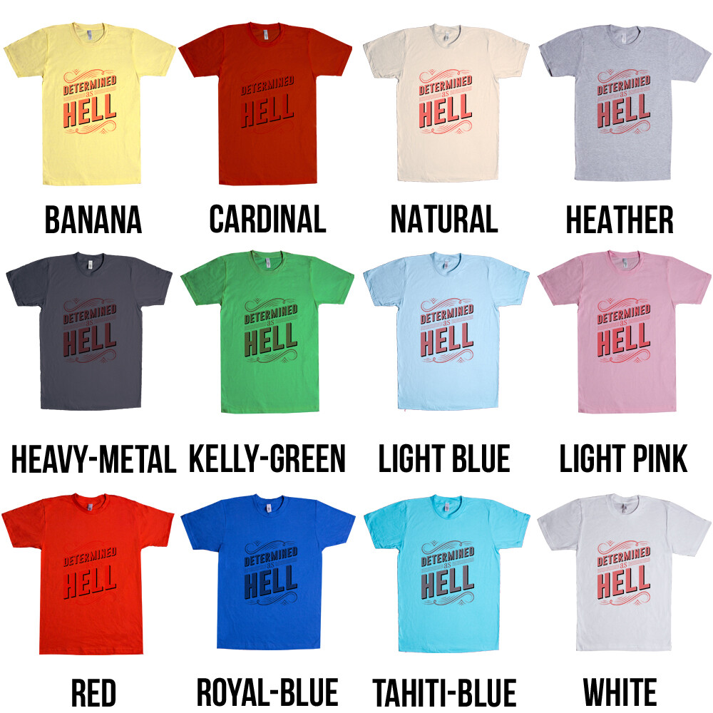 Determined As Hell Ambition Strong-Willed Tenacious Dedicated Unisex T Shirt