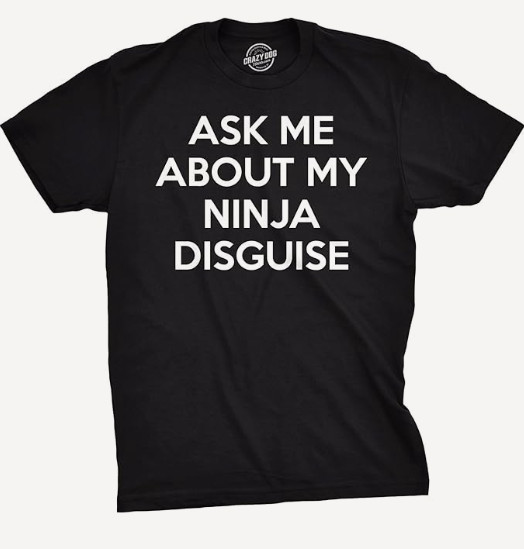Crazy Dog Mens Ask Me About My Ninja Disguise T-Shirt Funny Flip Costume Humor