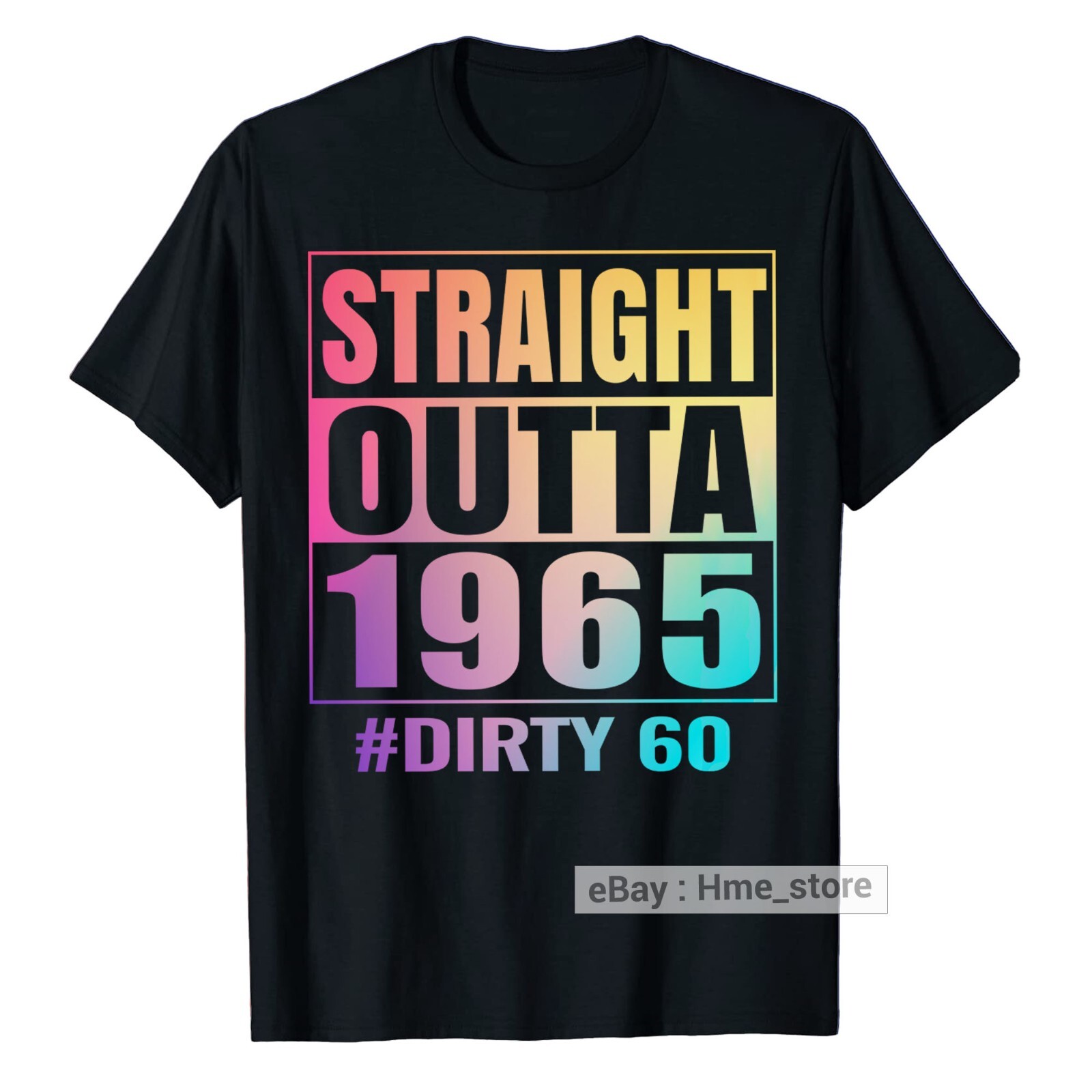 Sixty 60 Tie-dye 60th Birthday T-Shirt Straight Outta 1965 Dirty 60th Bday Tee