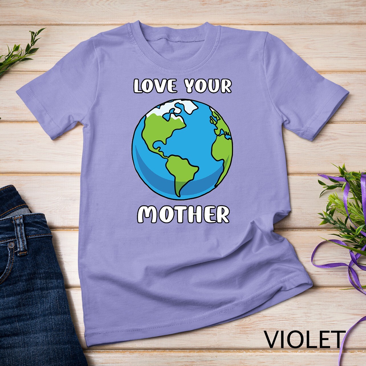 Earth Day Every Day Love Your Mother Planet Environmentalist Tee Unisex T-shirt