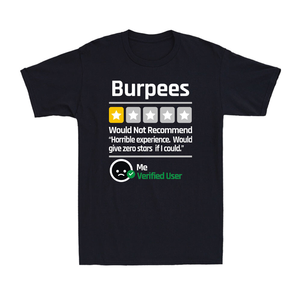 Burpees Do Not Recommend 1 Star Rating Funny Gym Workout Novelty Men’s T-Shirt