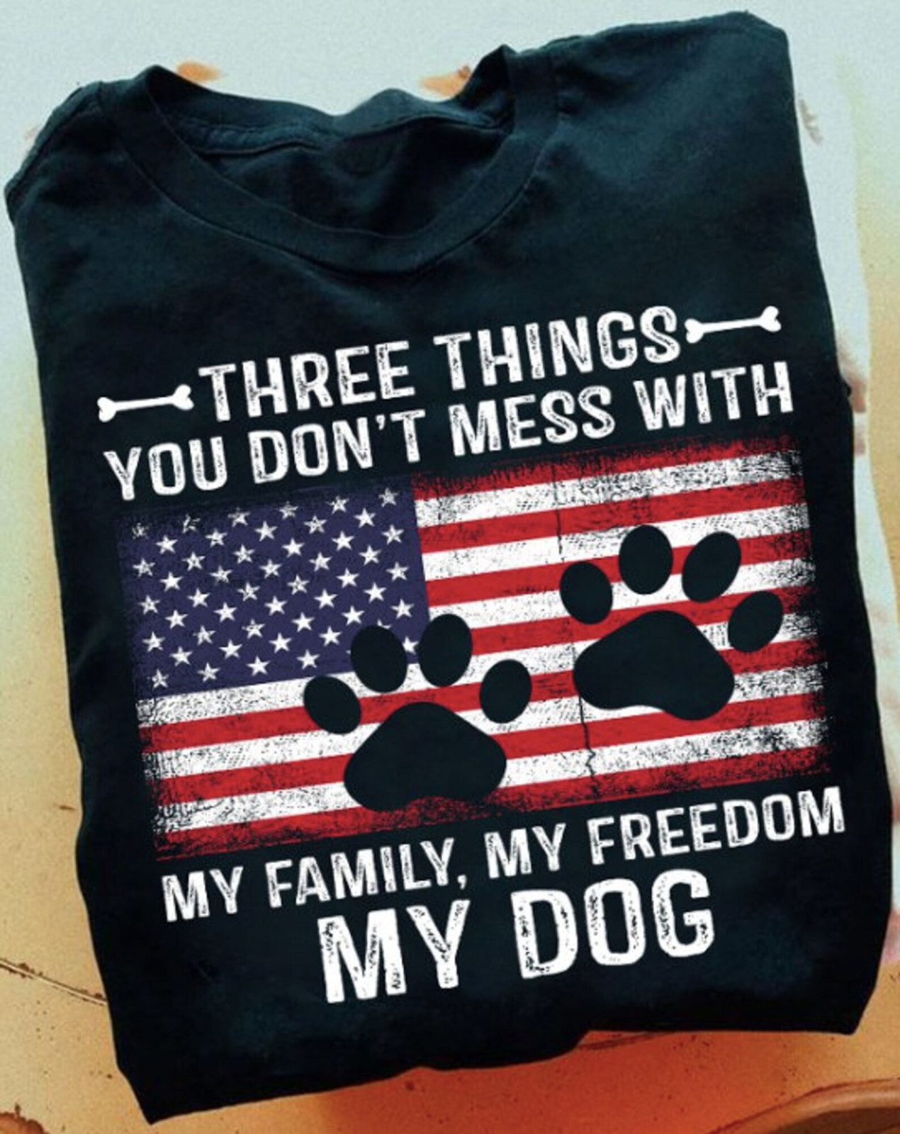 American Three Things You Don’t Mess With My Family My Freedom My Dog T-Shirt