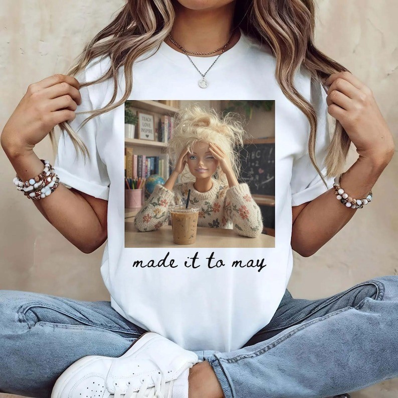 Made It To May Teacher Shirt Funny Meme Graphic Tee End Of School Year