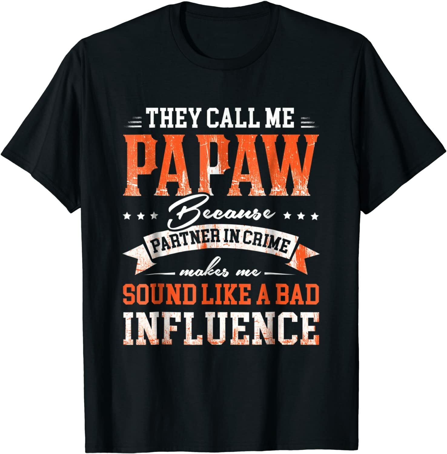 They Call Me Papaw Because Partner In Crime T-Shirt