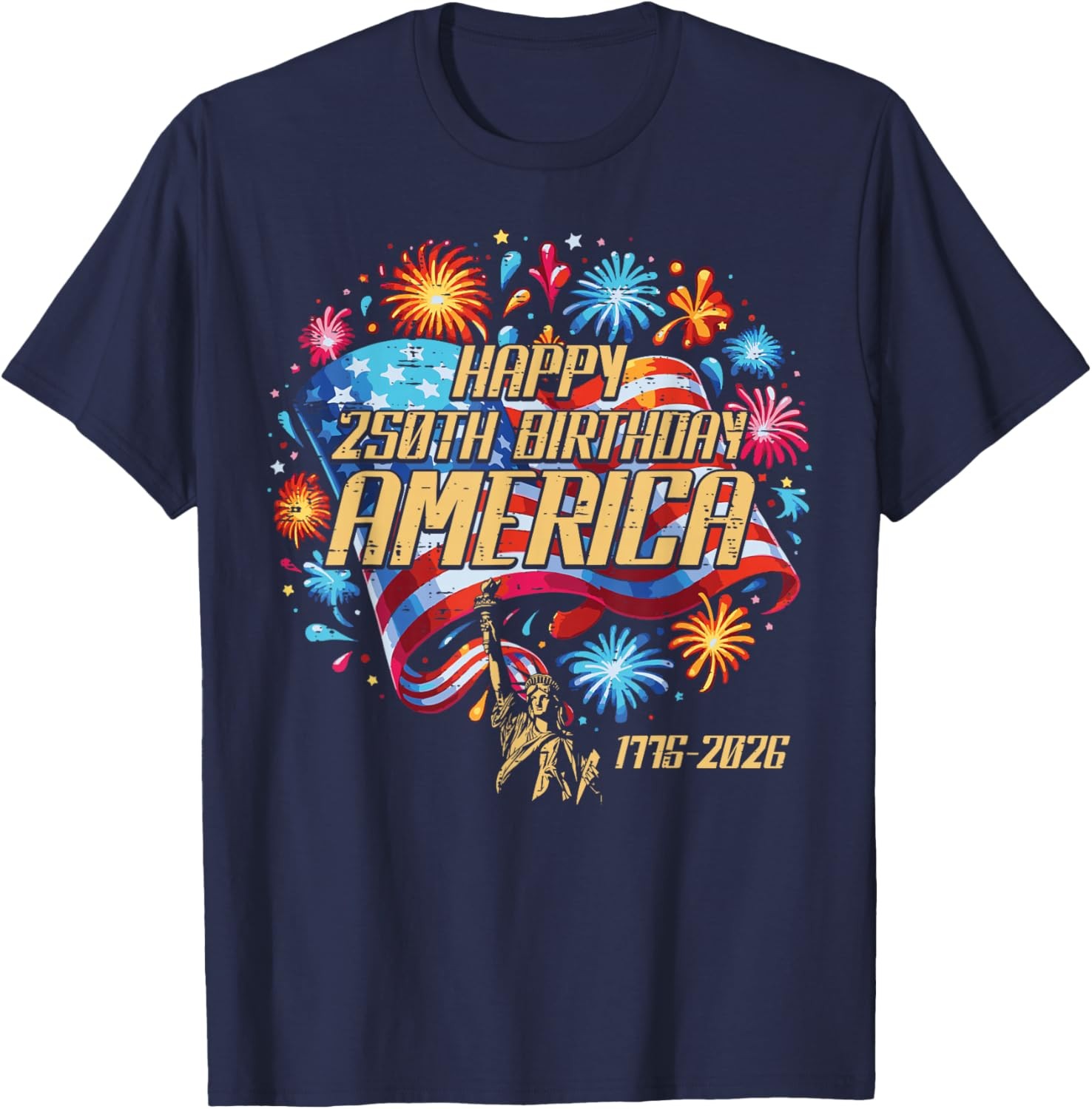 Happy 250th Birthday America 250 Anniversary Men Women T-Shirt