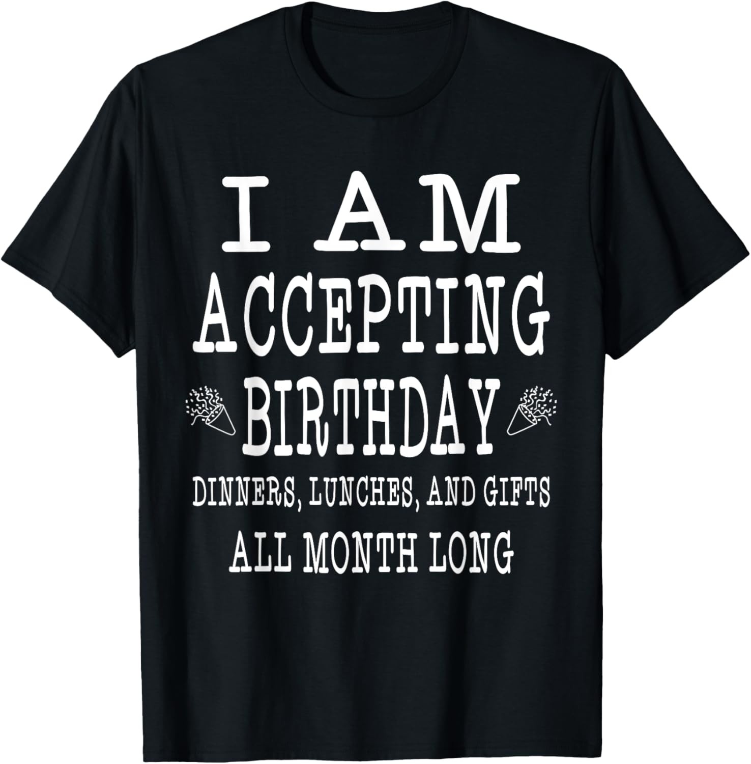 Hilarious It’s My Birthday Quote BDay Party Humor All Month T-Shirt