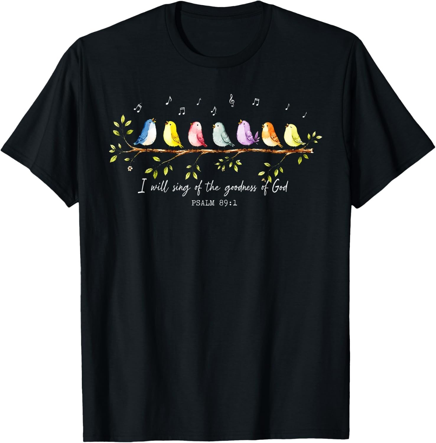 I Will Sing of The Goodness of God Psalm 89 1 Cute Bird T-Shirt UNISEX S-3XL