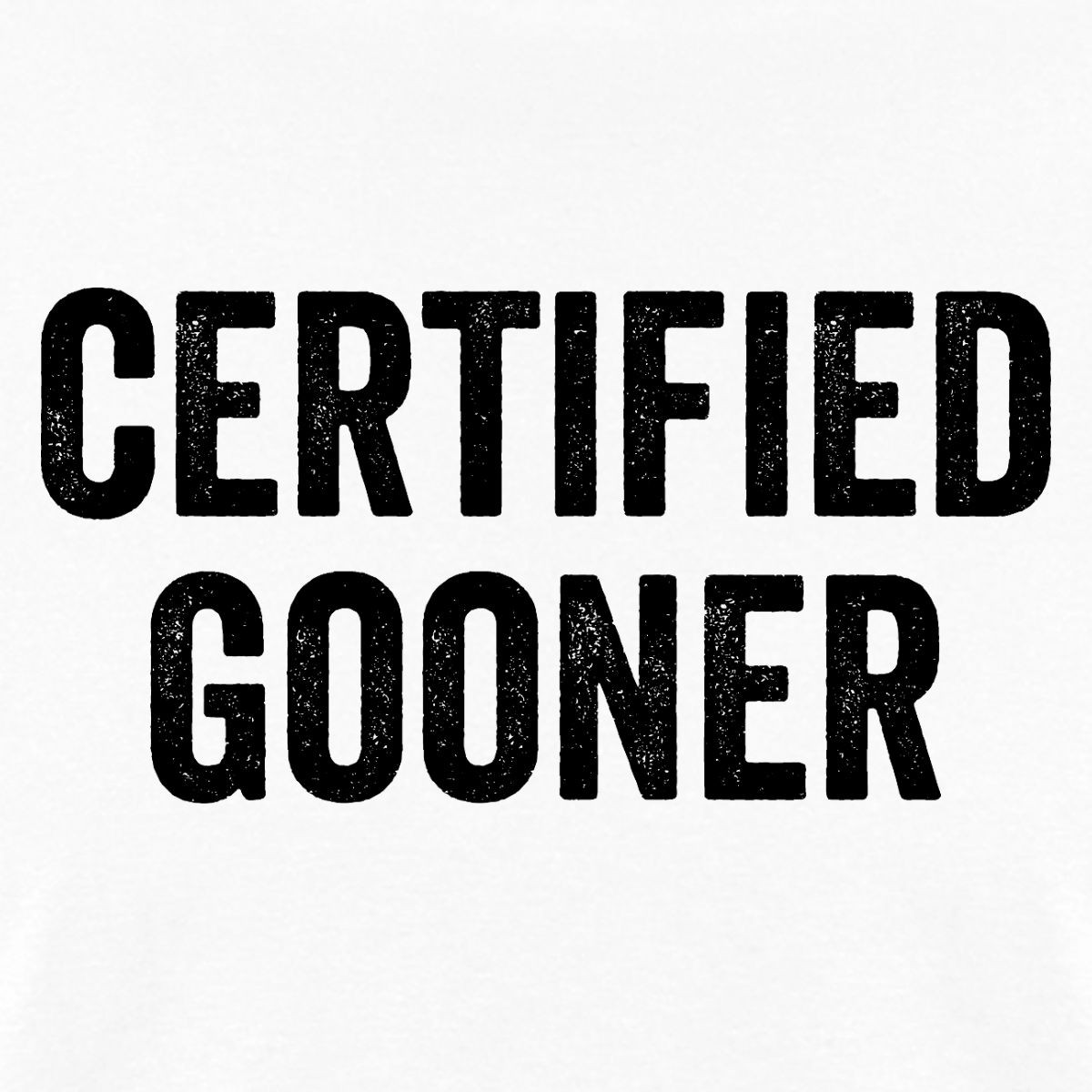 Certified Gooner | Funny Gooning Statement Men’s T-Shirt