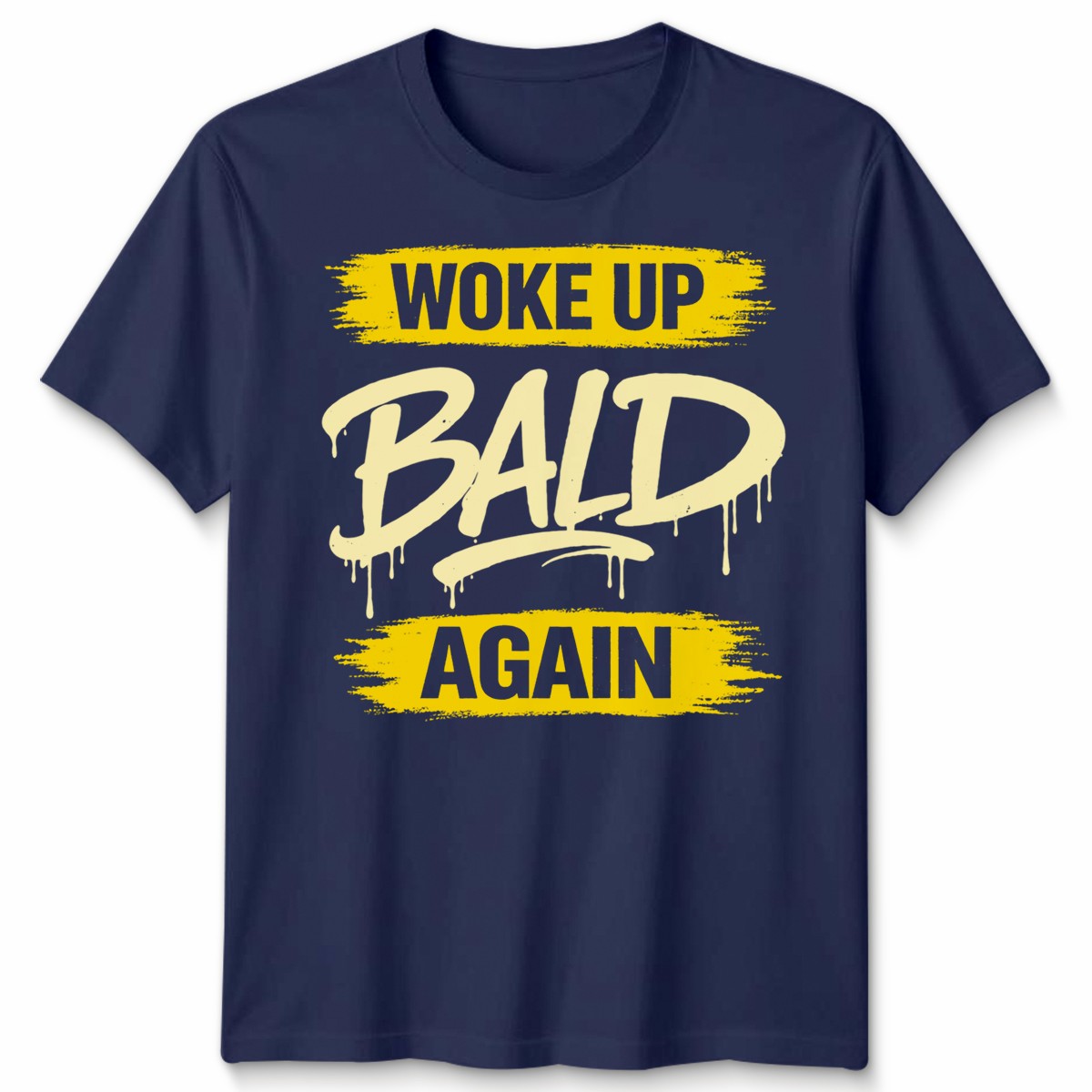 Woke Up Mens T Shirt Bald Again Father’s Day Bald Guy Men’s Graphic Tee