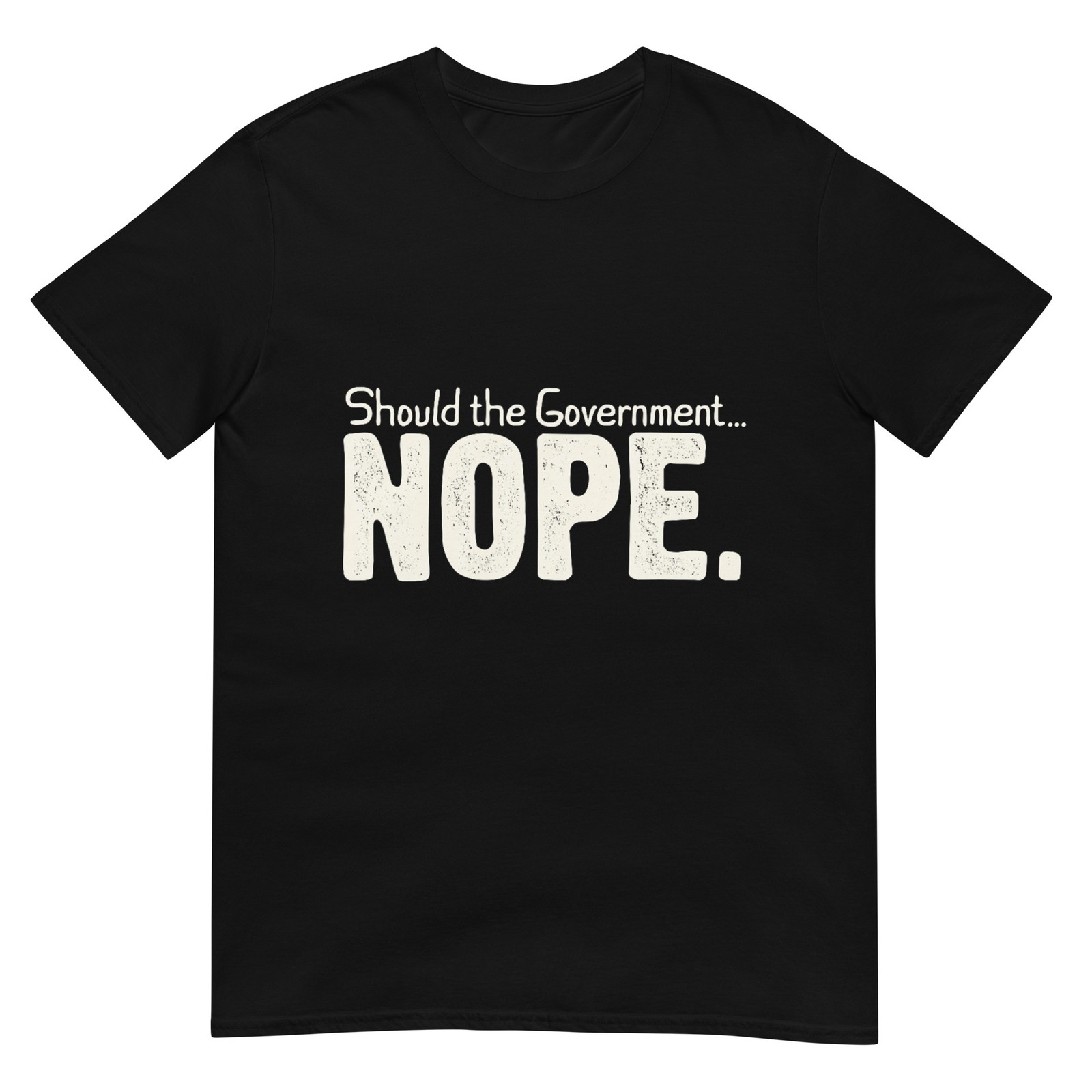 Should The Government Politic Question with Nope Answer T-Shirt
