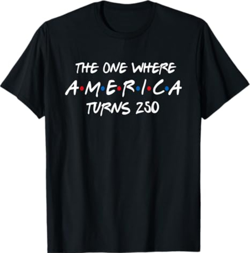 The One Where America Turns 250 T-Shirt