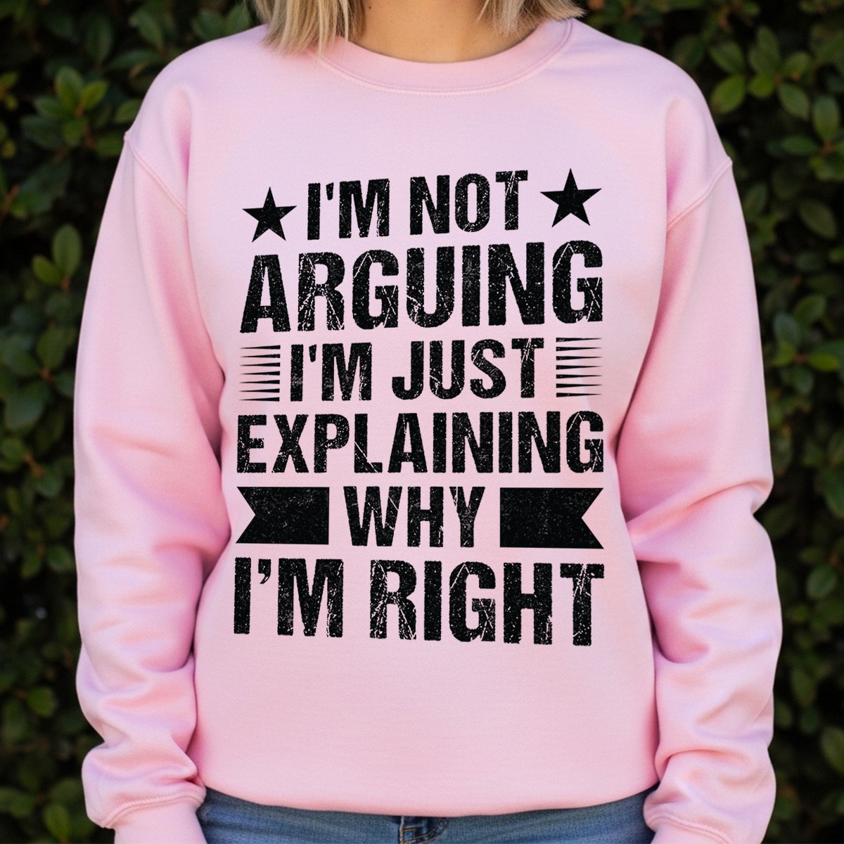 I’M Not Arguing I’M Just Explaining Why I’M Right Womens Sweatshirt Sarcastic