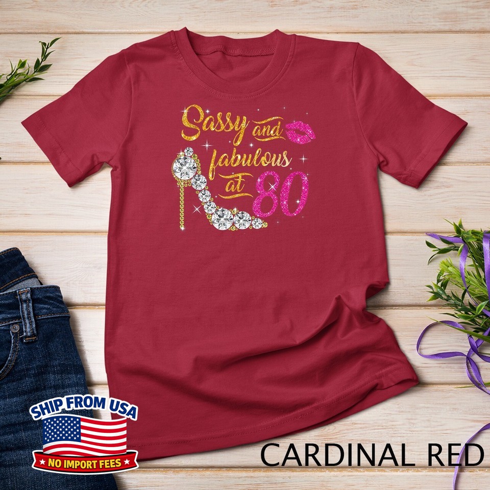 Sassy and fabulous at 80 Years Old 80th Birthday shoes lips Unisex T-shirt