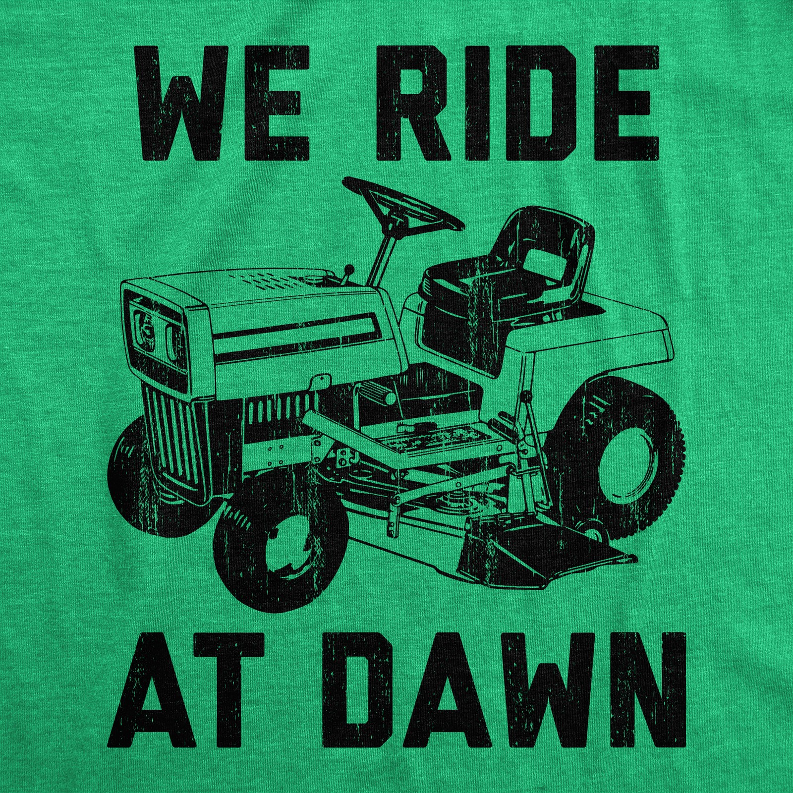 Mens We Ride At Dawn T Shirt Funny Sarcastic Lawn Mower Grass Cutting Joke Tee