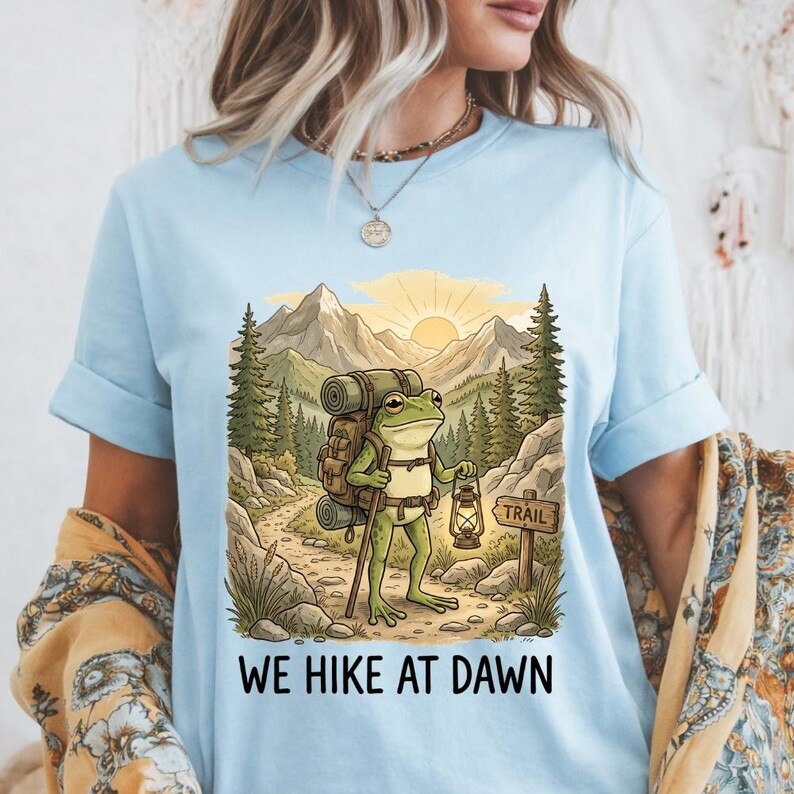 We Hike At Dawn Frog Hiking Camping Nature Outdoor Comfort Tee