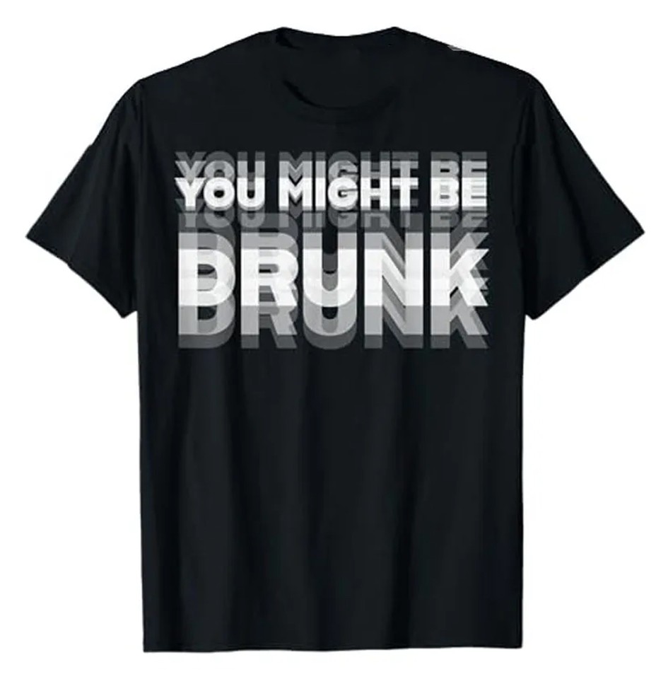 Funny Drinking Humor”You Might Be Drunk”T-Shirt Cool Drinker Graphic Saying Tee♮