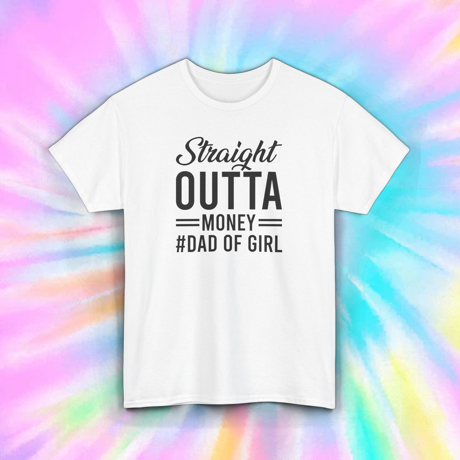 Straight Outta Money Funny Dad of Girl T-Shirt Gift for Fathers Dads S-5XL