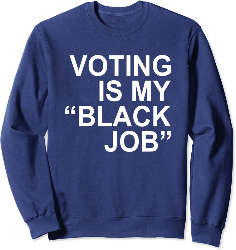 Voting Is My “Black Job” Apparel Elections Quote Unisex Crewneck Sweatshirt