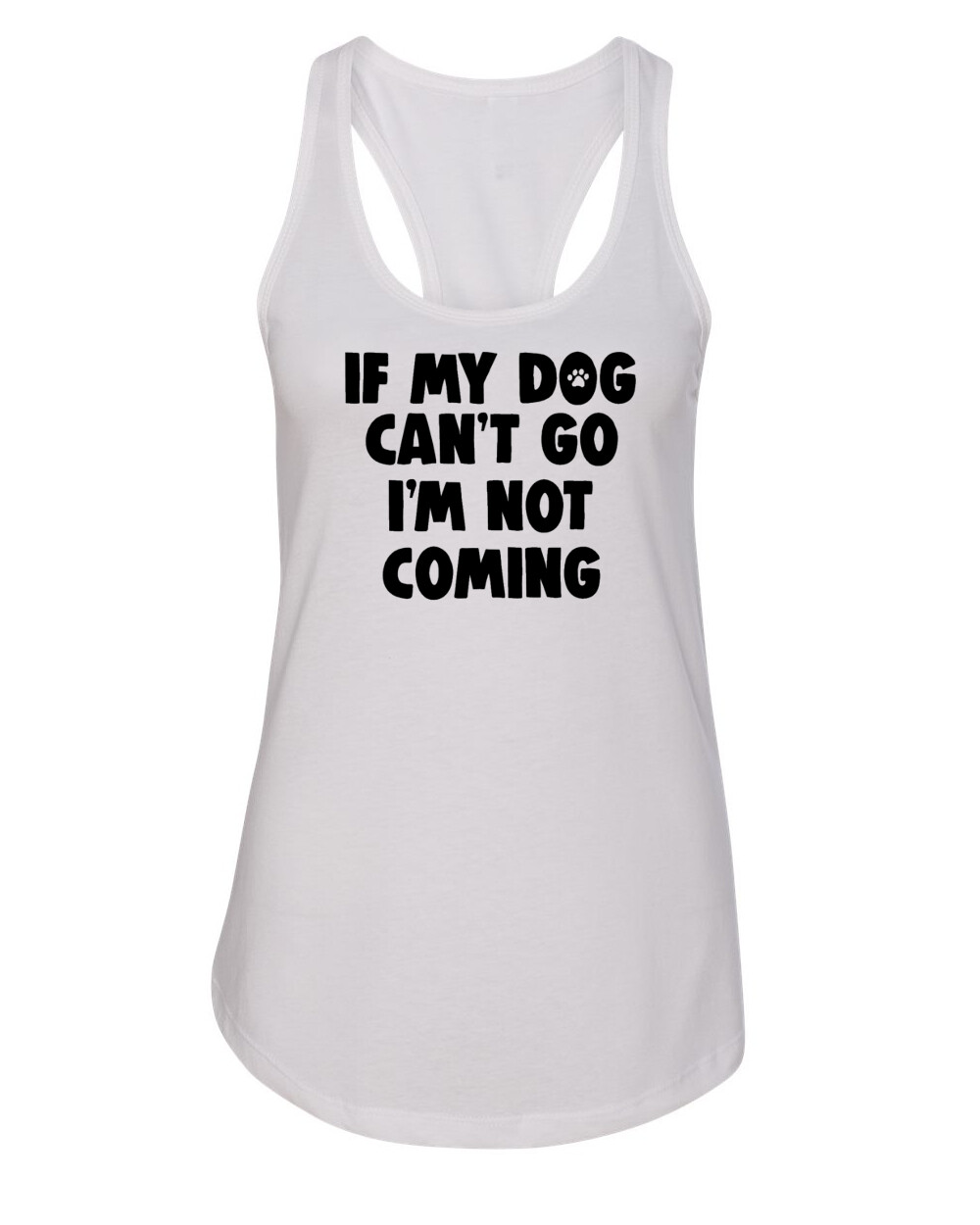 If My Dog Can’t Go I’m Not Coming Tank Top Dog Mama Shirt Dog Lover Gift Women’s