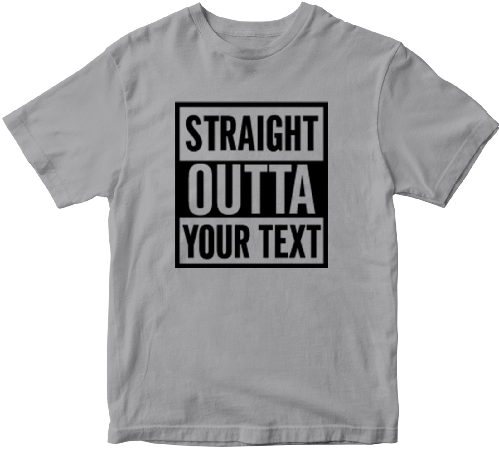 Straight Outta T-shirt Personalised Custom Your Text Name Funny Novelty Gifts