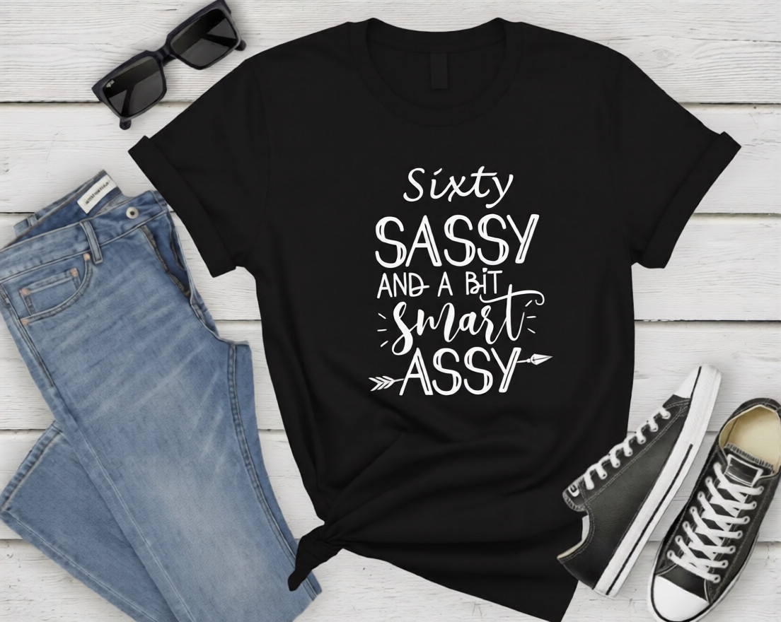 60th Birthday Shirt Sixty Sassy and a Bit Smart Assy Gifts for Women Tee
