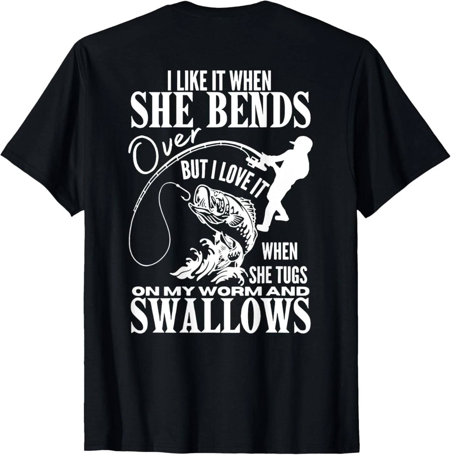 Fishing I Like It When She Bends Over T-Shirt