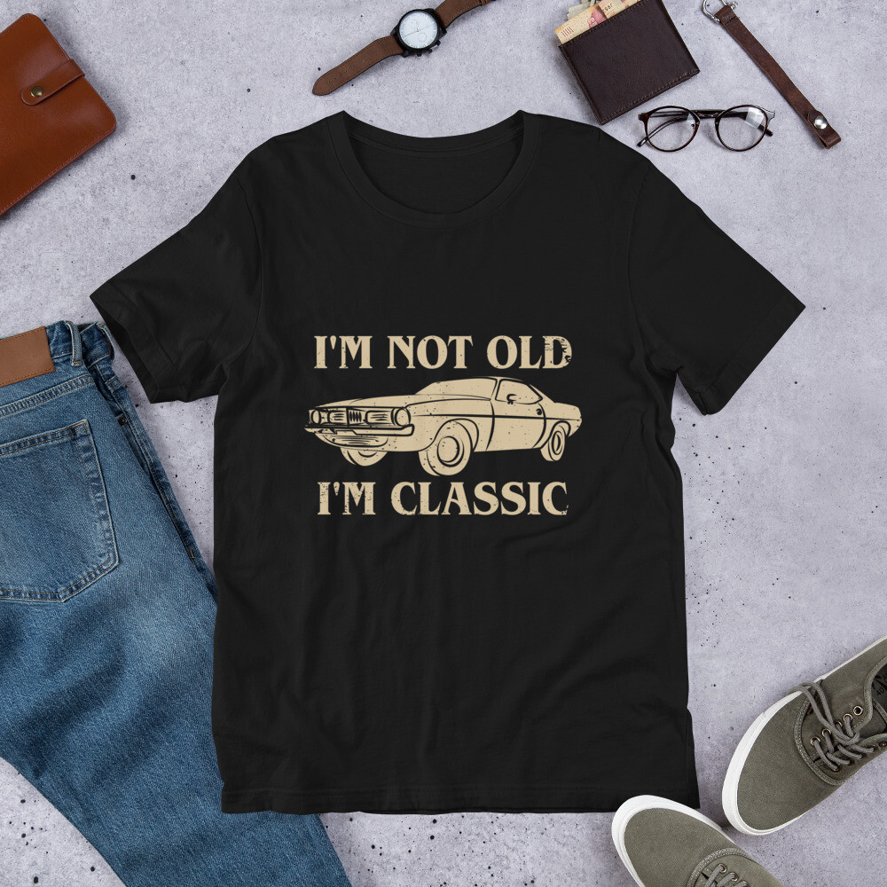 I’m Not Old I’m Classic.