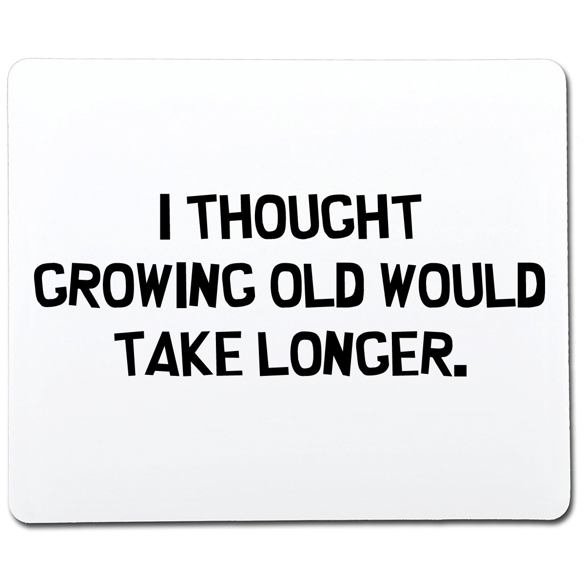 I Thought Growing Older Would Take Sarcastic Humor Graphic Novelty Funny T Shirt